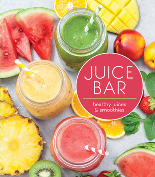 Hardcover Juice Bar: Healthy Smoothies & Juices Book