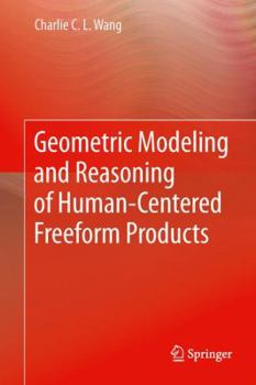 Hardcover Geometric Modeling and Reasoning of Human-Centered Freeform Products Book