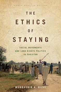 Paperback The Ethics of Staying: Social Movements and Land Rights Politics in Pakistan Book