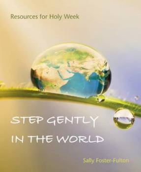 Paperback Step Gently in the World: Resources for Holy Week Book