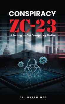 CONSPIRACY ZC-23: A Pentagon-CIA Conspiracy Thriller