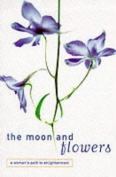Paperback Moon and Flowers: A Woman's Path to Enlightenment Book