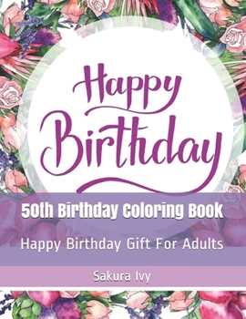 Paperback 50th Birthday Coloring Book: Happy Birthday Gift For Adults [Large Print] Book