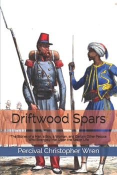 Paperback Driftwood Spars: The Stories of a Man, a Boy, a Woman, and Certain Other People Who Strangely Met Upon the Sea of Life Book