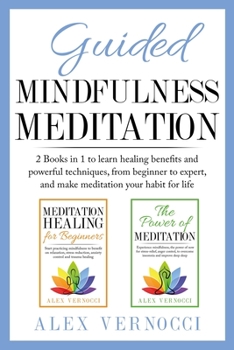 Paperback Guided Mindfulness Meditation: 2 Books in 1 to learn healing benefits and powerful techniques, from beginner to expert, and make meditation your habi Book
