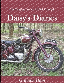 Paperback Challenging life on a 1948 Triumph Motorcycle: Daisy's Diary Book