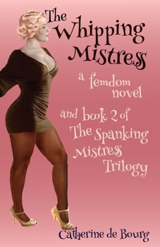 Paperback The Whipping Mistress: a femdom novel and book 2 of The Spanking Mistress trilogy Book