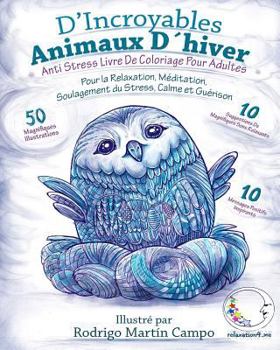 ANTI STRESS Livre De Coloriage Pour Adultes: D'Incroyables Animaux D'Hiver - Pour La Relaxation, Meditation, Soulagement Du Stress, Calme Et Guerison
