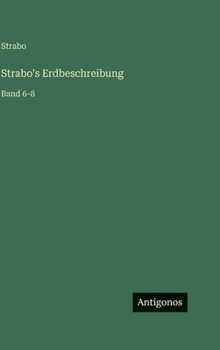 Strabo's Erdbeschreibung: Band 6-8