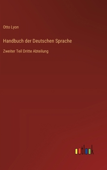 Handbuch der Deutschen Sprache: Zweiter Teil Dritte Abteilung (German Edition)