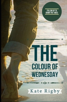The Colour Of Wednesday: follow up to Down The Tubes B092PG45R2 Book Cover