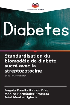 Standardisation du biomodèle de diabète sucré avec la streptozotocine: chez les rats Wistar
