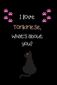 I love tonkinese, What's about you?: Cute Cat 100 pages College Ruled Journal, Notebook or Diary for cat lovers  new owners, trainers, student,teacher etc