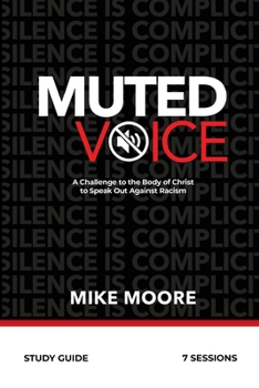 Paperback Muted Voice Study Guide: A Challenge to the Body of Christ to Speak Out Against Racism Book