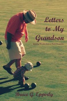 Paperback Letters to My Grandson: Gaining Wisdom from a Fresh Perspectives Book