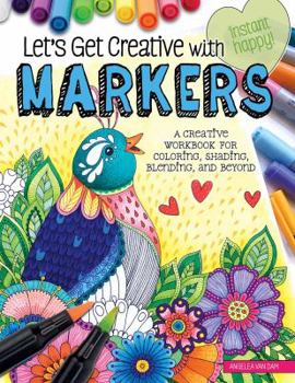 Paperback Let's Get Creative with Markers: A Creative Workbook for Coloring, Shading, Blending, and Beyond Book
