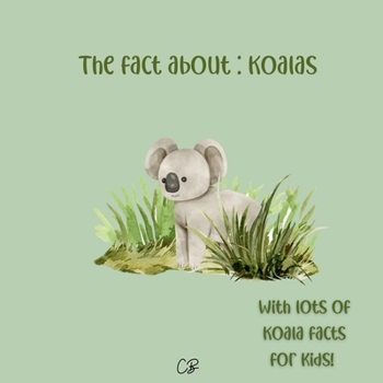 Paperback The fact about: Koalas: : with lots of Koala facts for kids! Book