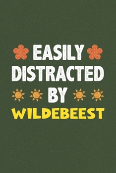 Easily Distracted By Wildebeest: A Nice Gift Idea For Wildebeest Lovers Funny Gifts Journal Lined Notebook 6x9 120 Pages