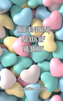 The Undying Nexus of Memory