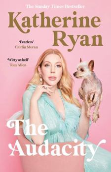 Hardcover The Audacity: The first book from superstar comedian Katherine Ryan Book