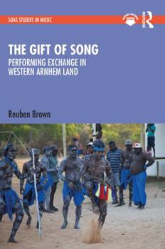 Hardcover The Gift of Song: Performing Exchange in Western Arnhem Land Book