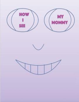 Paperback How I See My Mommy Book