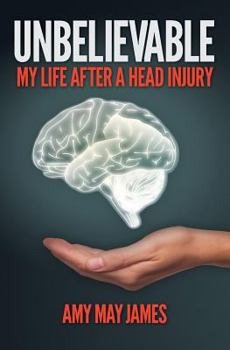 Paperback Unbelievable: My Life After a Head Injury Book