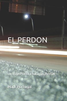 Paperback El Perdon: Un Viaje Practico hacia la Libertad [Spanish] Book