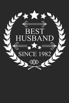 Best Husband Since 1982: Husband Gift Notebook, Wedding Anniversary Gift, Softcover (6x9 inches) with 120 Pages