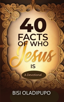 Paperback 40 Facts of Who Jesus Is: A Devotional Book