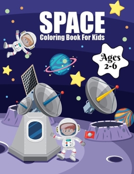 Paperback Space Coloring Book For Kids Ages 2-6: Outer Space Coloring with Planets, Astronauts, Space Ships, Rockets and More, Astronomy Coloring Book (Children Book