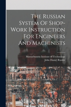 Paperback The Russian System Of Shop-work Instruction For Engineers And Machinists Book
