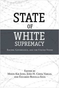 Hardcover State of White Supremacy: Racism, Governance, and the United States Book
