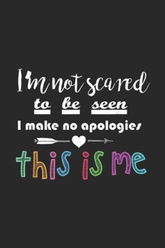 Paperback I'm not scared to be seen I make no apologies this is me: This is Me Musical Theatre Performer Broadway Fan Journal/Notebook Blank Lined Ruled 6x9 100 Book