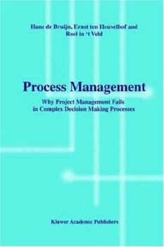Paperback Process Management: Why Project Management Fails in Complex Decision Making Processes Book