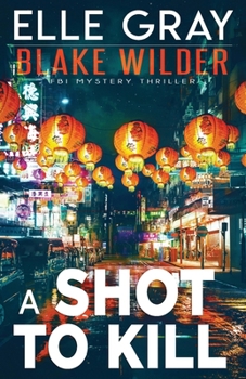 A Shot to Kill (Blake Wilder FBI Mystery Thriller)