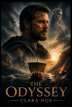 The Odyssey: "Odysseus's Epic Journey Home: The Legendary Adventures of the Greek King After the Trojan War"