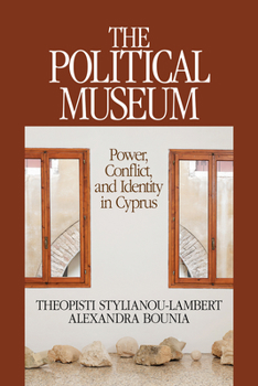 Paperback The Political Museum: Power, Conflict, and Identity in Cyprus Book