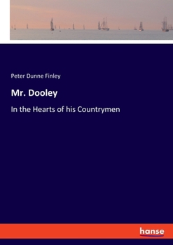 Paperback Mr. Dooley: In the Hearts of his Countrymen Book