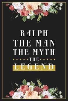 Paperback Ralph The Man The Myth The Legend: Lined Notebook / Journal Gift, 120 Pages, 6x9, Matte Finish, Soft Cover Book