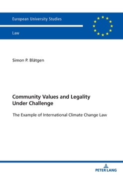 Paperback Community Values and Legality under Challenge: The Example of International Climate Change Law [German] Book