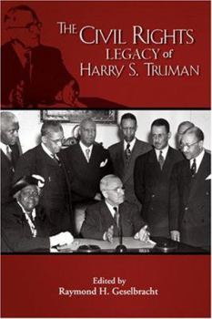 The Civil Rights Legacy of Harry S. Truman (Truman Legacy) (Truman Legacy)