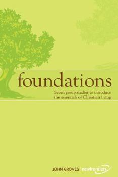 Paperback Foundations: Seven group studies to introduce the essentials of Christian living Book