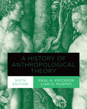 Hardcover A History of Anthropological Theory, Sixth Edition Book