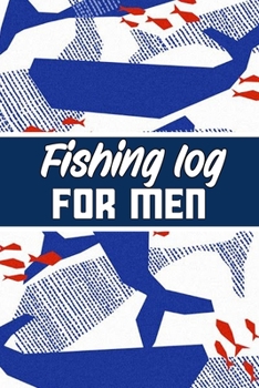 Paperback fishing log for men: Blank Lined Gift fishing logbook for all fishing men it will be the best Gift Idea for fishing and hunting Lovers. Book