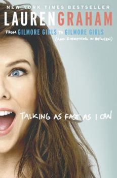 Hardcover Talking as Fast as I Can: From Gilmore Girls to Gilmore Girls (and Everything in Between) Book