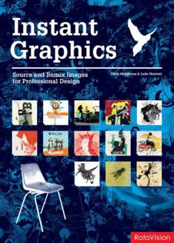 Paperback Instant Graphics: Source and Remix Images for Professional Design Book