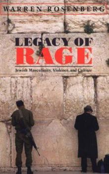 Hardcover Legacy of Rage: Jewish Masculinity, Violence, and Culture Book