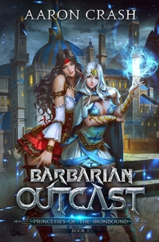 Barbarian Outcast - Book #1 of the Princesses of the Ironbound