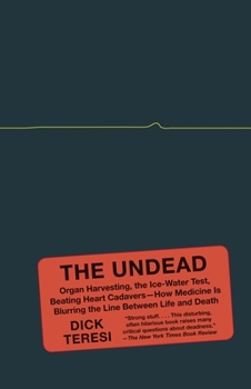 Paperback The Undead: Organ Harvesting, the Ice-Water Test, Beating-Heart Cadavers--How Medicine Is Blurring the Line Between Life and Death Book